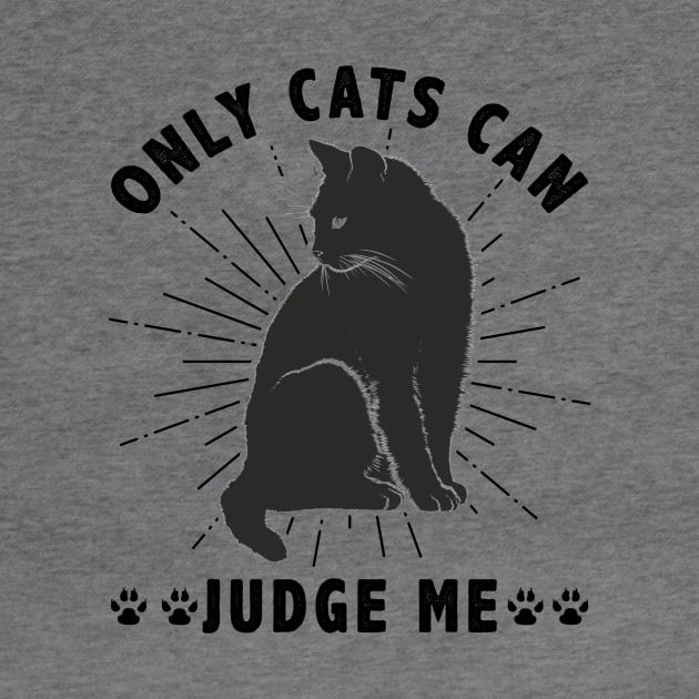 Sassy Cats Only Cats Can Judge Me Funny Cats by Ghost Of A Chance 